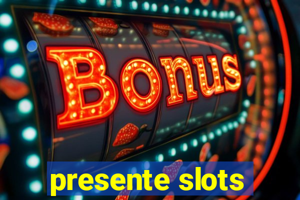 presente slots